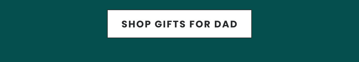 Shop Gifts For Dad >