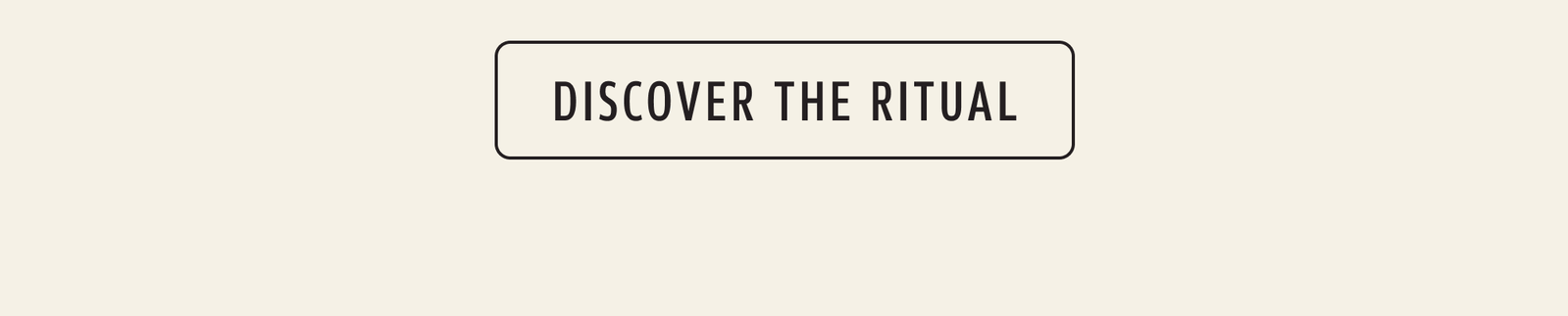 Discover the ritual