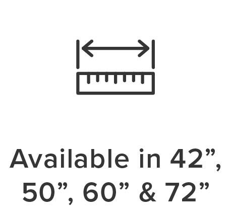 Available in 42", 50", 60" 72"