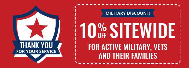 Military Discount - 10% off sitewide. For active military, vets and their families. Thank you for your service!!