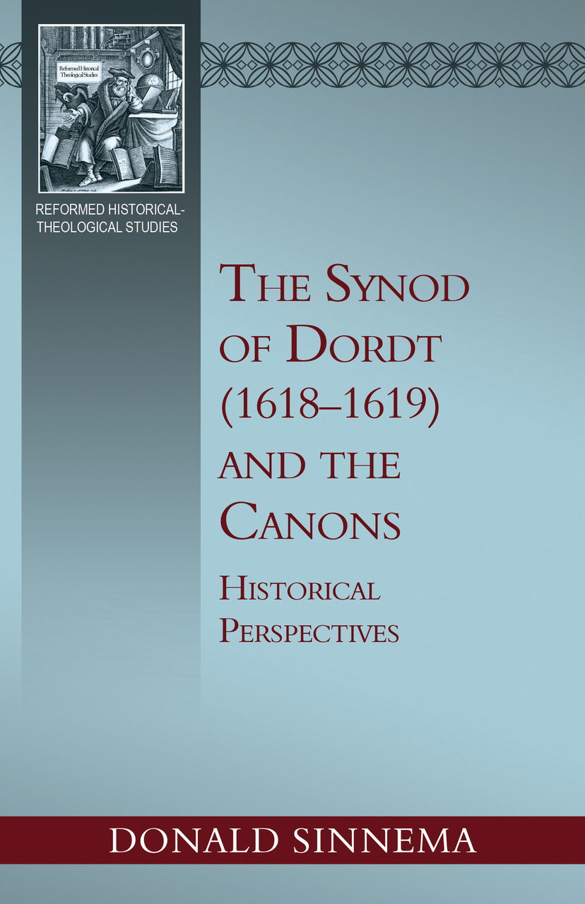 Image of The Synod of Dordt (1618-1619) and the Canons: Historical Perspectives (Sinnema)