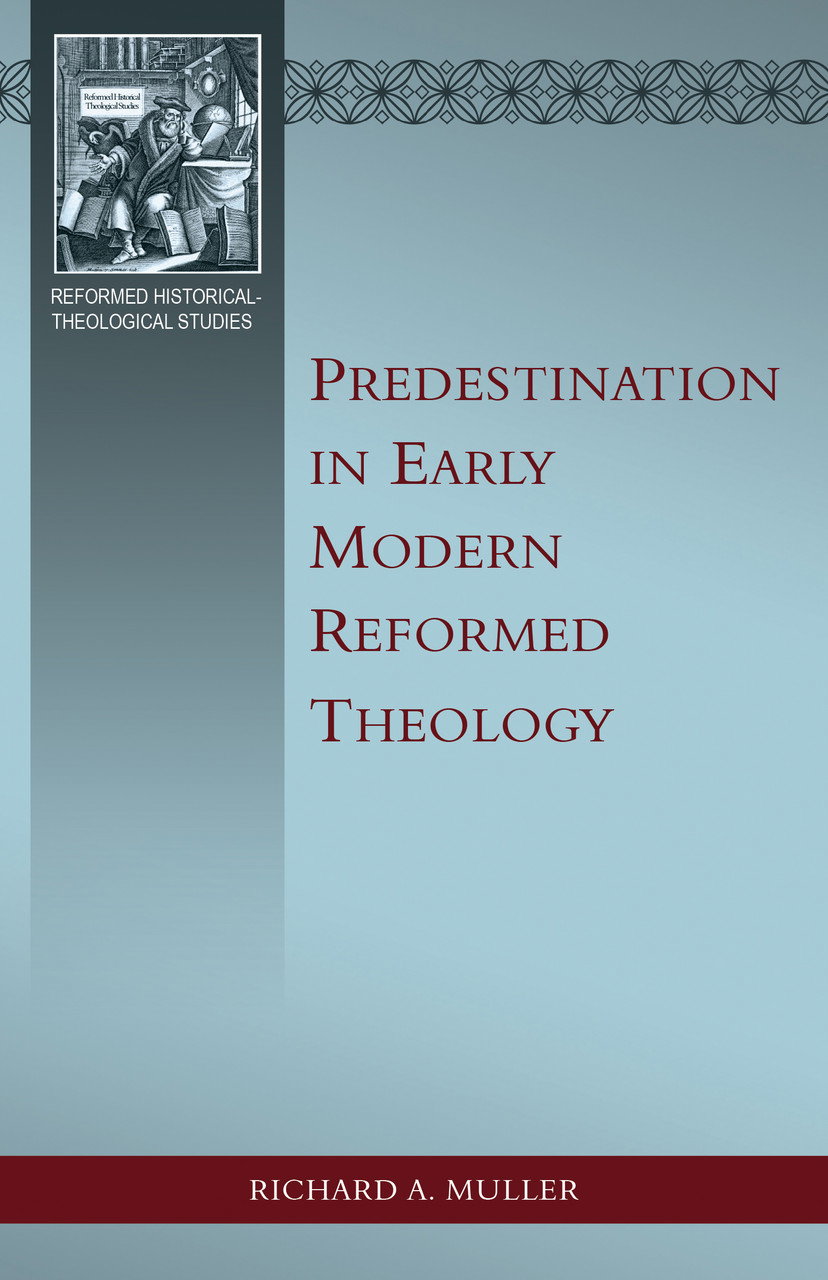 Image of Predestination in Early Modern Reformed Theology  (Muller)