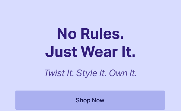 No Rules. Just Wear It.
