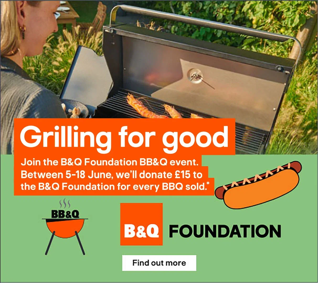 Grilling for good. Join the B&Q foundation BB&Q event. Find out more