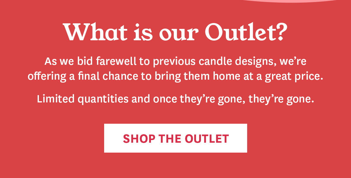 Shop Limited Quantities of Previous Candle Designs.