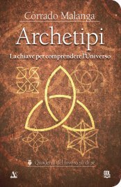 Archetipi. La Chiave per Comprendere l'Universo