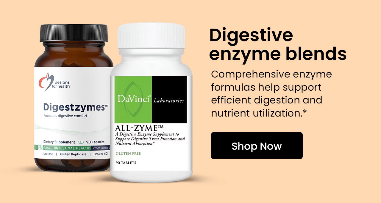 Digestive Enzyme Blends: Comprehensive enzyme formulas help support efficient digestion and nutrient utilization .* Shop Digestive Enzyme Blends.