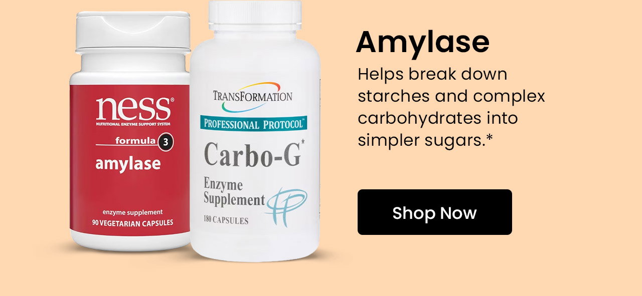 Amylase: Helps break down starches and complex carbohydrates into simpler sugars.* Shop Amylase.