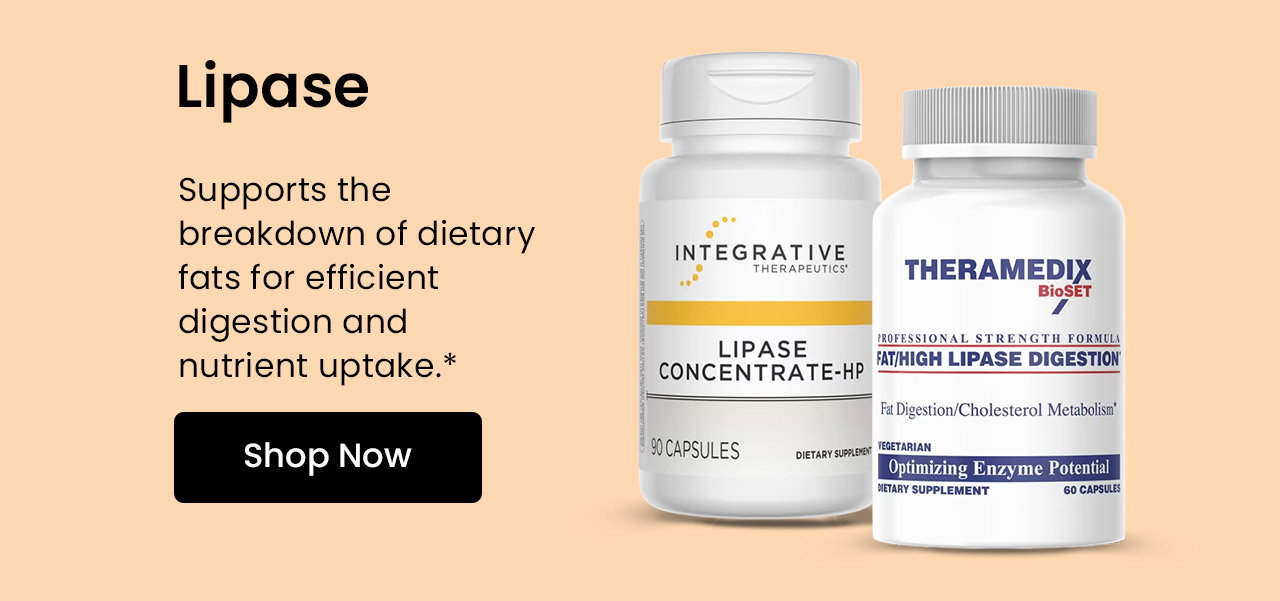 Lipase: Supports the breakdown of dietary fats for efficient digestion and nutrient uptake.* Shop Lipase.