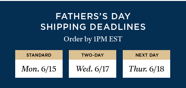 FATHER'S DAY SHIPPING DEADLINES