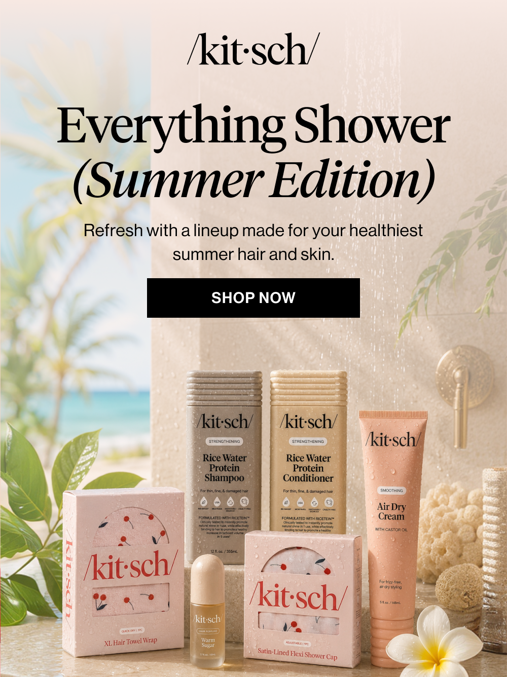 Everything Shower (Summer Edition). Refresh with a lineup made for your healthiest summer hair and skin.
