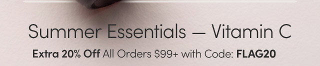 Summer Essentials - Vitamin C | Extra 20% Off All Orders $99+ with Code: FLAG20 at Checkout