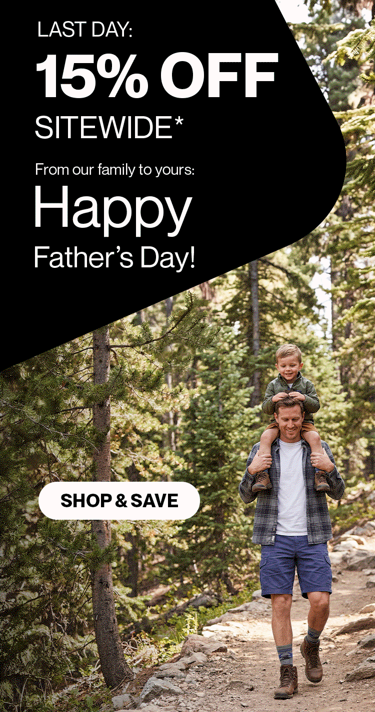 15% OFF Sitewide*   Still looking for the right gift? There’s still time to save on the performance pairs he’ll reach for every day. Explore our Father’s Day Gift Guide to shop by activity and find the right pair for every type of dad.