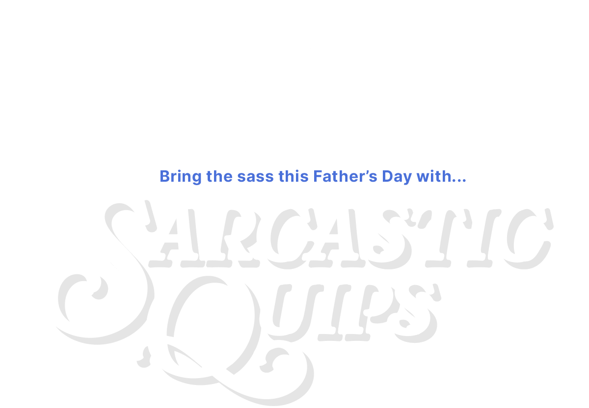 Bring the Sass with Sarcastic Quips