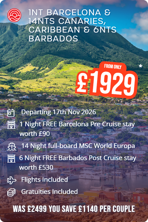 1nt Barcelona & 14nts Canaries, Caribbean & 6nts Barbados – Smart Holiday promotional image. From £1,929 Includes: Departing 17th Nov 2026, 1 Night FREE Barcelona Pre Cruise stay worth £90, 14 Night full-board MSC World Europa, 6 Night FREE Barbados Post Cruise stay worth £530, Flights Included, Gratuities Included. WAS £2499 YOU SAVE £1140 PER COUPLE