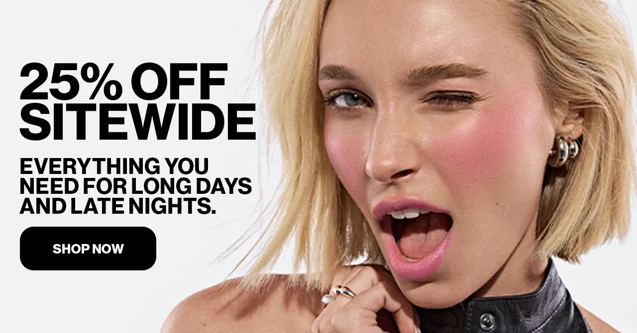 25% OFF SITEWIDE | EVERYTHING YOU NEED FOR LONG DAYS AND LATE NIGHTS. | SHOP NOW