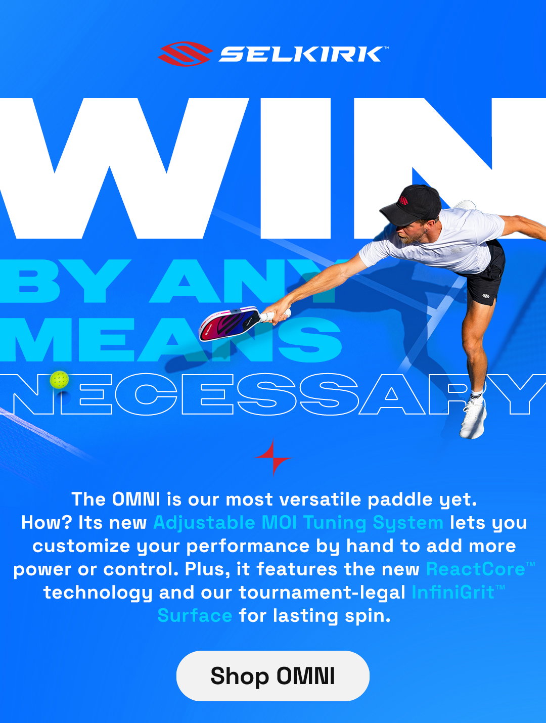 Win by any means necessary. Shop OMNI.