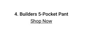 BUILDERS 5-POCKET PANT