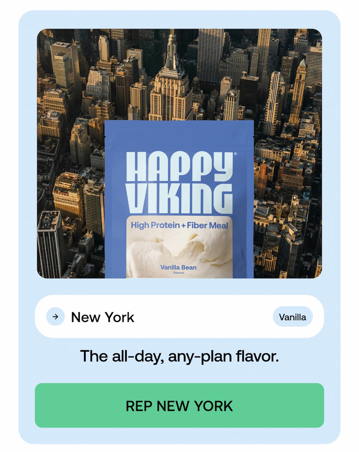 New York Vanilla  The all-day, any-plan flavor.  -- Rep NEW YORK