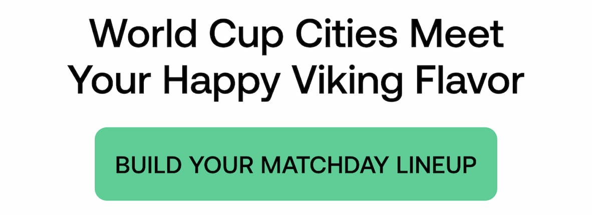 World Cup Cities Meet Your Happy Viking Flavor -- BUILD YOUR MATCHDAY LINEUP