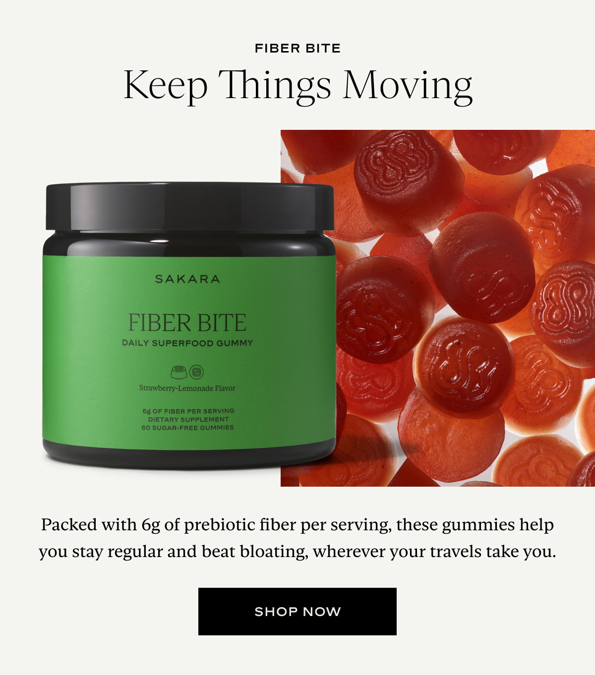Green Sakara Fiber Bite jar beside red strawberry-lemonade gummies, headline "Keep Things Moving," with a Shop Now button