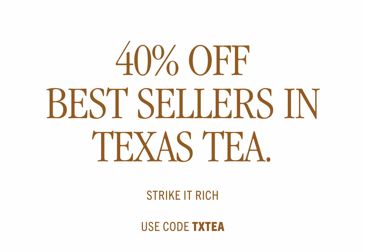 40% off TX Tea 