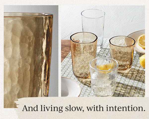 And living slow, with intention.