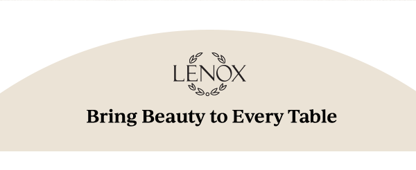 LENOX  Bring Beauty to Every Table