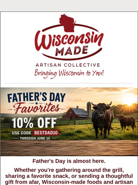 Use code BESTDAD10 and save on Wisconsin-made gifts, grilling favorites, and artisan foods.