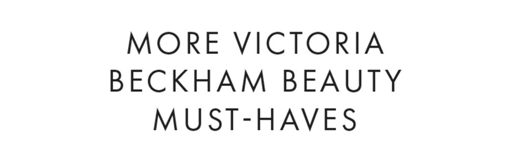 More Victoria Beckham Beauty must-haves