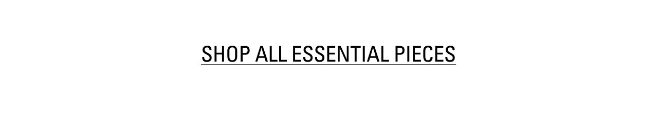 Shop All Essential Pieces