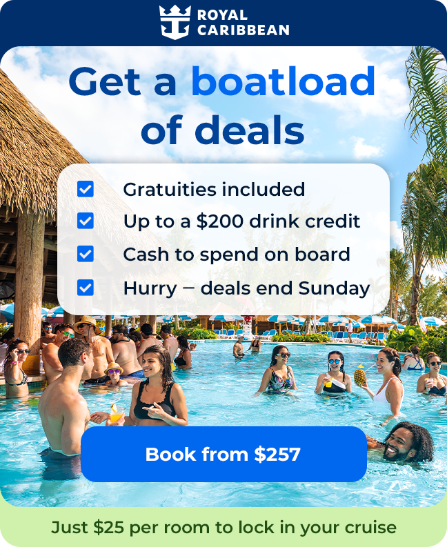 Royal cruises from $257 + up to $200 drink credit.