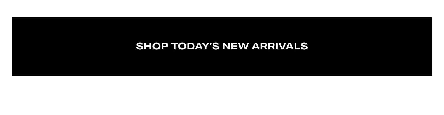 Shop Today's New Arrivals