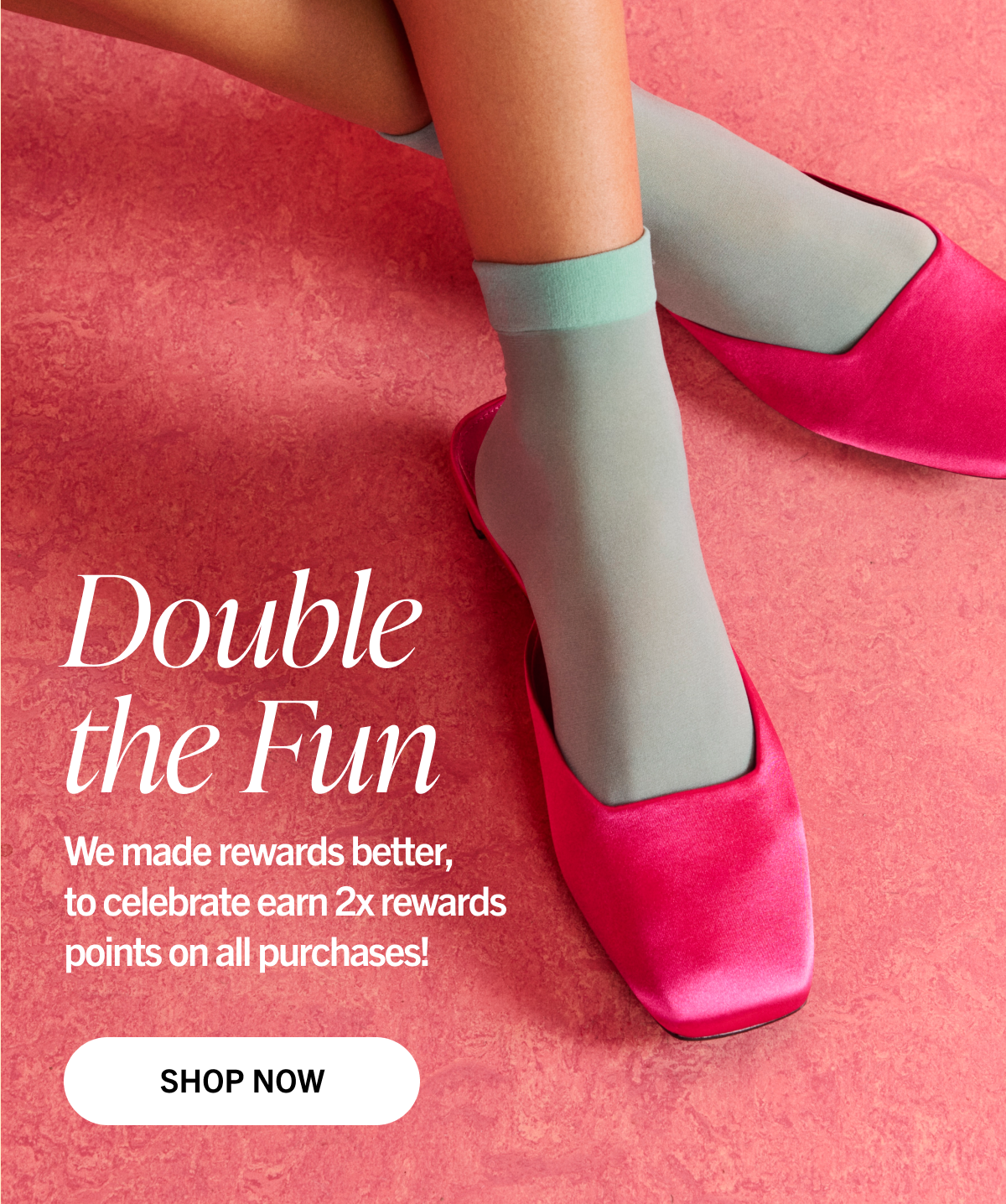 Earn 2x points on all purchases - Shop Now