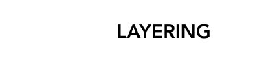 LAYERING