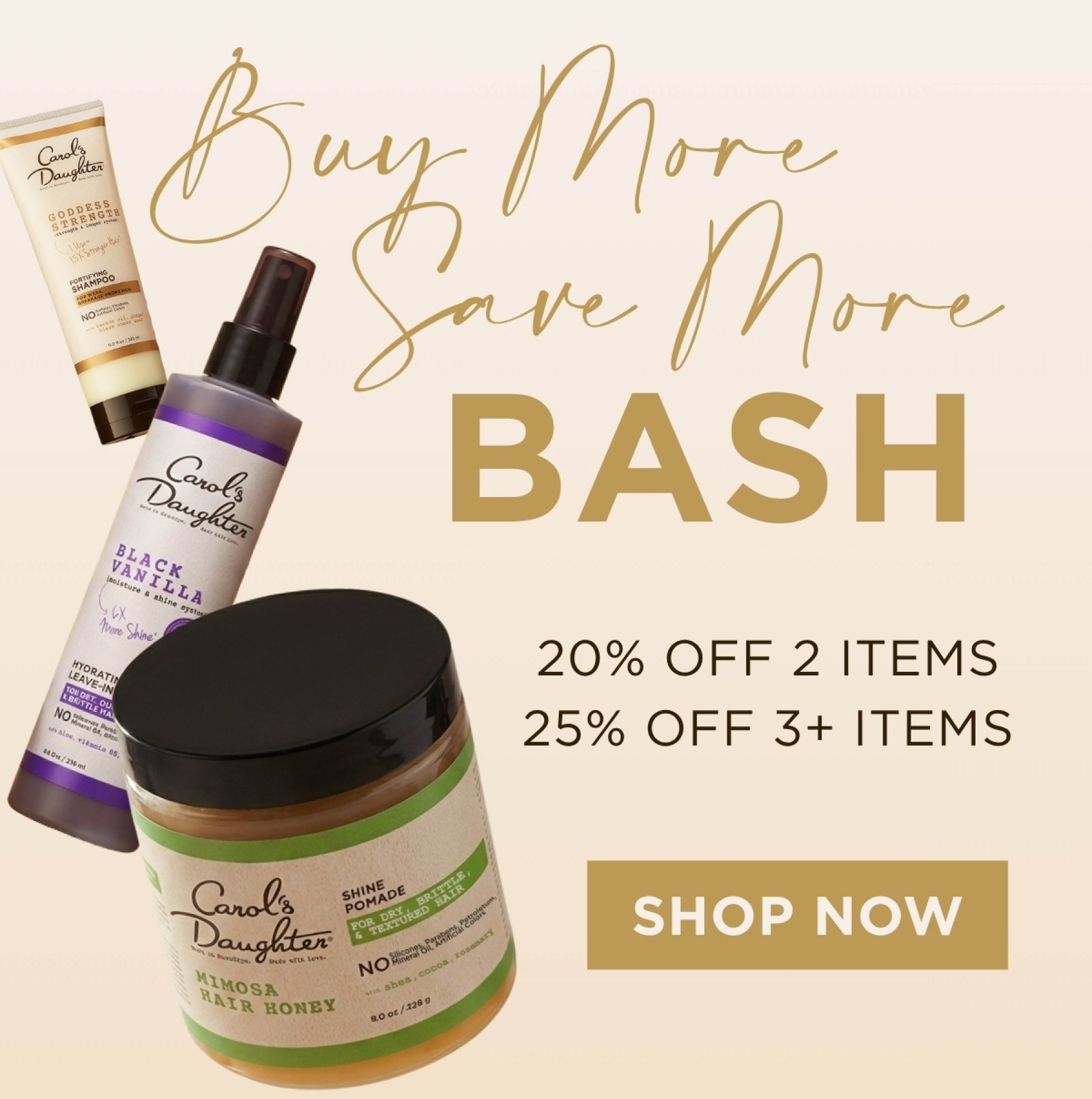 Buy More Save More Bash 20% 2 items 25% off 3+ items