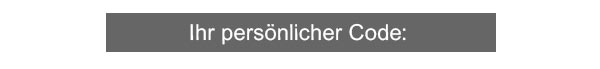 Ihr persönlicher Code: 