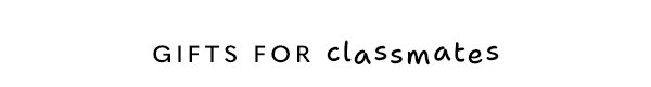 Gifts for classmates