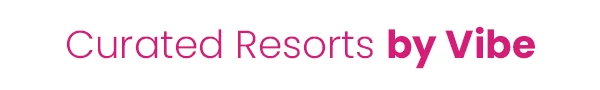 Curated Resorts By Vibe