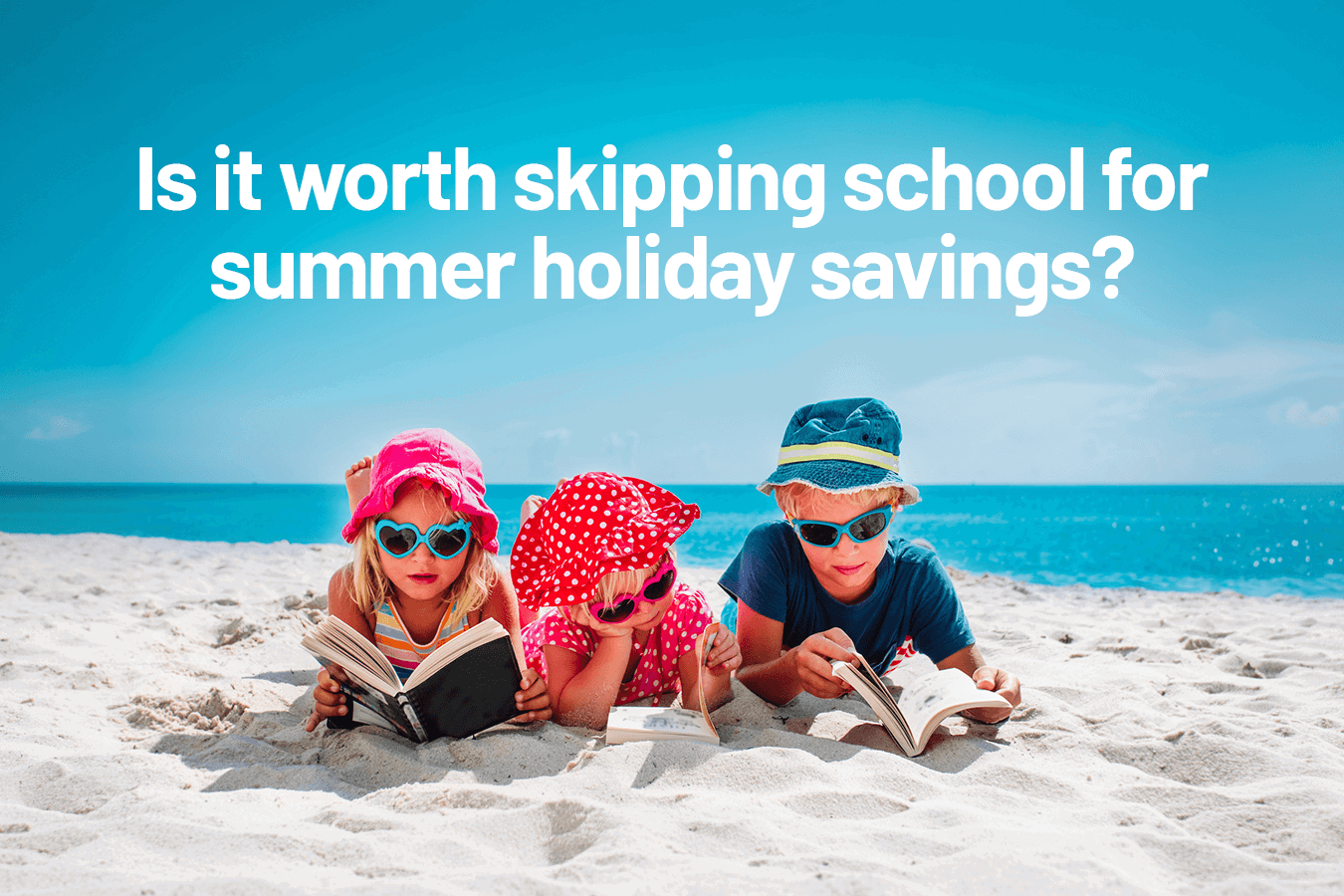 Is it worth skipping school for summer holiday savings?