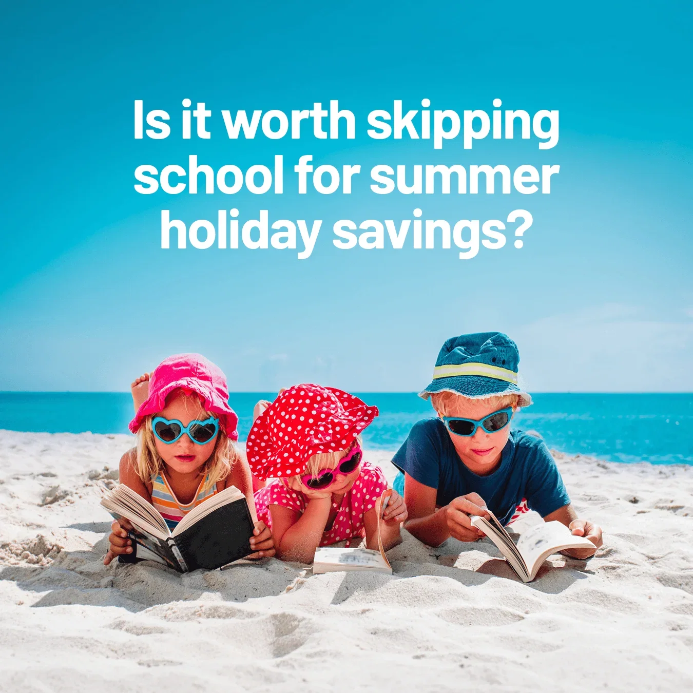 Is it worth skipping school for summer holiday savings?