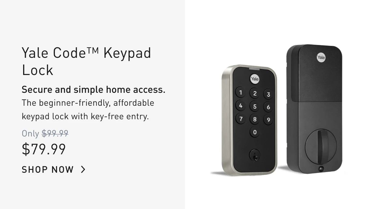 Yale Code™ Secure and simple home access.