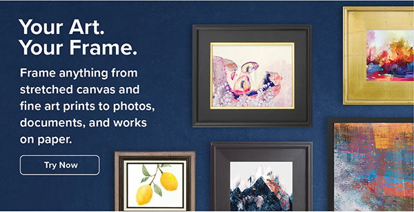 Your Art. Your Frame - Try Now