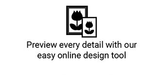 Preview every detail with our easy online design tool