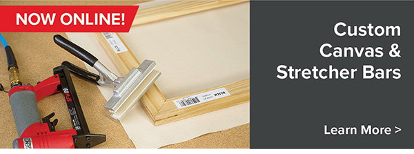Custom Canvas & Stretcher Bars - Learn More >