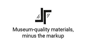 Museum-quality materials, minus the markup
