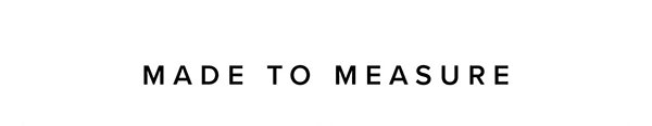 Made to Measure