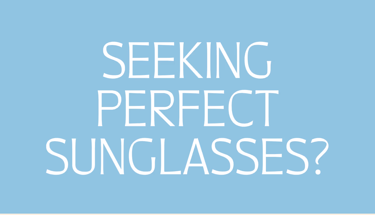 Seeking perfect sunglasses