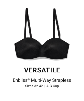 Versatile Enbliss® Multi-Way Strapless sizes 32-42 |  A-G cup