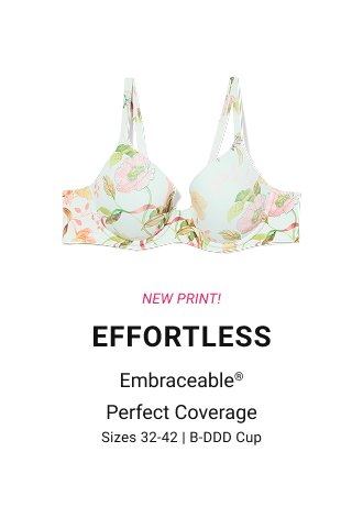 New print! Effortless Embraceable® Perfect Coverage Sizes 32-42 | B-DDD Cup